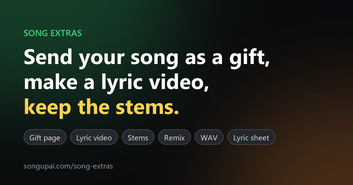Send a Song as a Gift, Make a Lyric Video and Get the Stems: Make Your SongUp AI Song Special